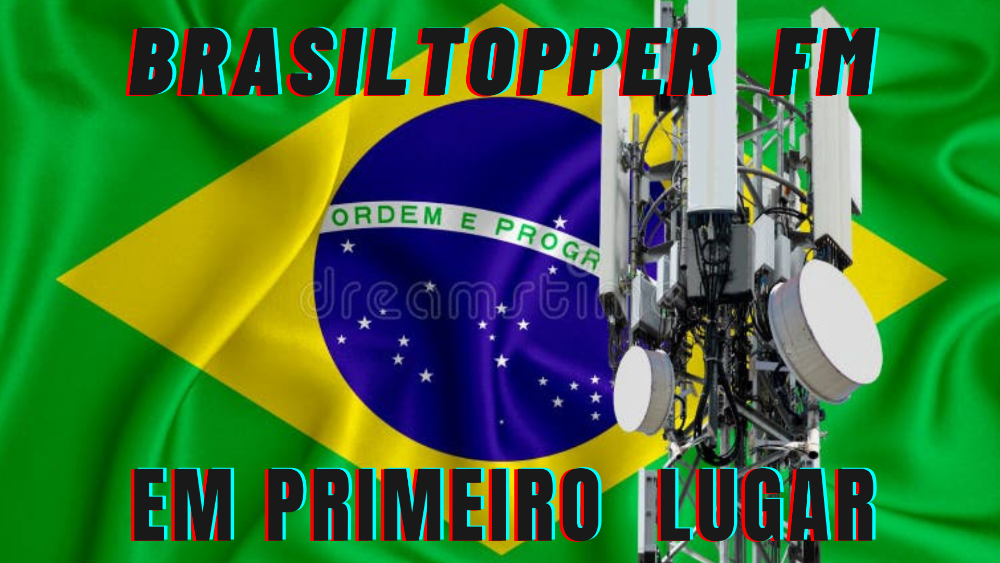 BRASILTOPPER FM SIMPLESMENTE A MELHOR DO BRASIL